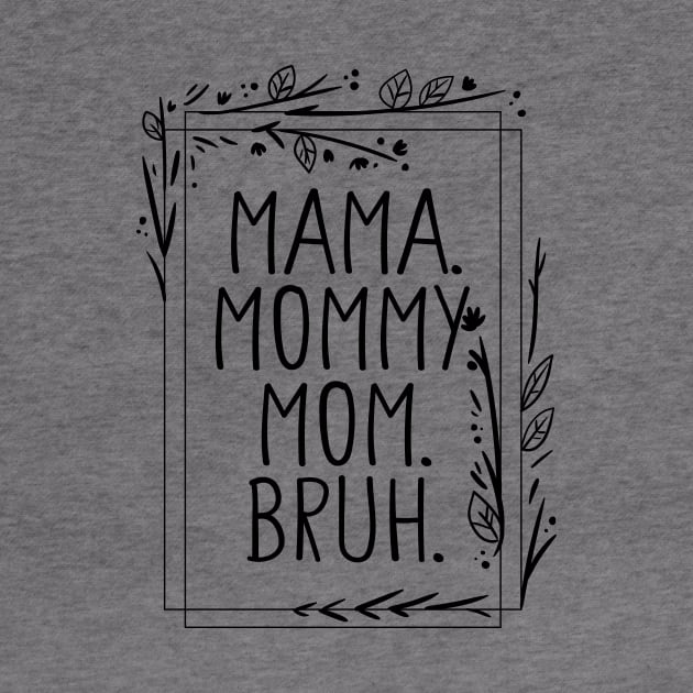 Mama Mommy Mom Bruh Shirt, Mama Shirt, Sarcastic Mom Shirt, Funny Bruh Shirt, Funny Sarcasm Mom Gift, Sarcastic Quotes Tee, Mother's Day by Giftyshoop